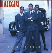 Blackgirl - Treat U Right