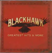 Blackhawk - Greatest Hits & More