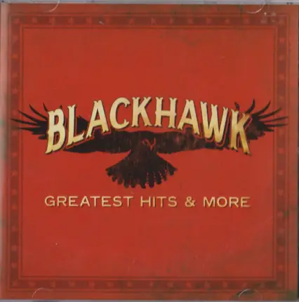 Blackhawk - Greatest Hits & More