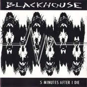 Blackhouse - FIVE MINUTES AFTER I DIE