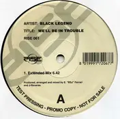Black Legend - We'll Be In Trouble