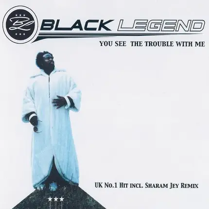 Black Legend - You See the Trouble with Me