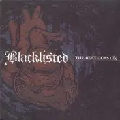 Blacklisted - The Beat Goes On