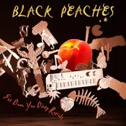 Black Peaches - Get Down You Dirty Rascals