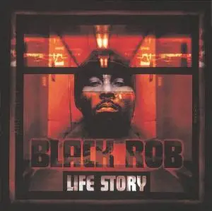 Black Rob - Life Story