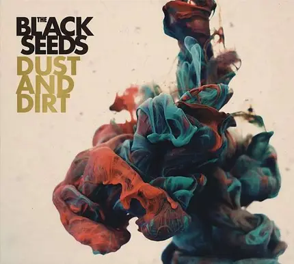 BLACK SEEDS,THE - Dust and Dirt