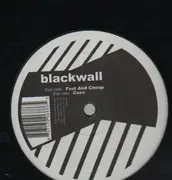 12'' - Blackwall - Fast And Cheap / Cocs