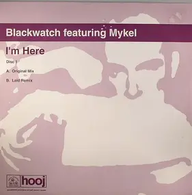 Blackwatch Featuring Mykel - I'm Here (Disc One)
