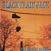 CD - Black Train Jack - You're Not Alone
