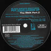12inch Vinyl Single - Black & White Brothers - Put Your Hands Up (The Remixes Part. 2)