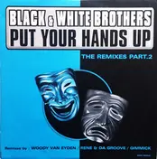 Black White Brothers - Put Your Hands Up (The Remixes Part. 2)
