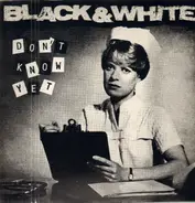 Black & White - Don't Know Yet