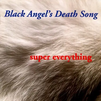 Black Angel's Death Song - Super Everything