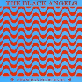 The Black Angels - Phosgene Nightmare