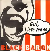 black baron - Girl, I Love You So