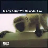 Black & Brown - File Under Funk