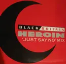12inch Vinyl Single - Black Britain - Heroin 'Just Say No' Mix