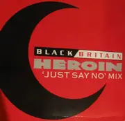 12inch Vinyl Single - Black Britain - Heroin 'Just Say No' Mix