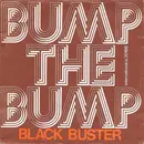 7inch Vinyl Single - Black Buster - Bump The Bump