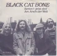 Black Cat Bone - Semm'r Jetzt Drei / Am Arsch Der Welt