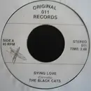 7inch Vinyl Single - Black Cats - Dying Love / You Don't Have To See Me
