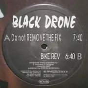12inch Vinyl Single - Black Drone - Do Not Remove The Fix / Bike Rev