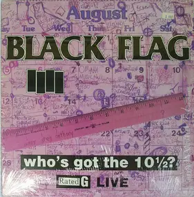 Black Flag - Who's Got The 10½?