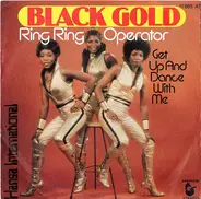 Black Gold - Ring Ring Operator / Get Up And Dance With Me
