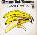 7inch Vinyl Single - Black Gorilla - Gimme Dat Banana / Funky Jungle