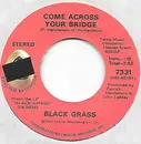 7inch Vinyl Single - Black Grass - Come Across Your Bridge / Lock, Stock, And Barrel