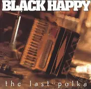 Black Happy - The Last Polka