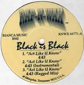 Black Is Black - Act Like U Know