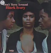 Black Ivory - Don't Turn Around