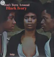Black Ivory - Don't Turn Around