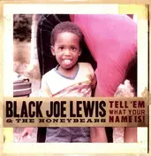 Black Joe Lewis - Tell 'em What Your..