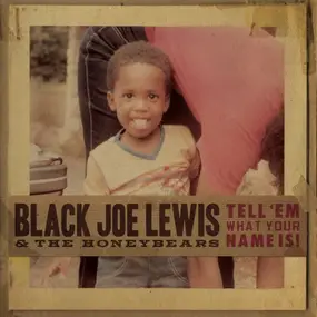 Black Joe Lewis & the Honeybears - Tell 'Em What Your Name Is!