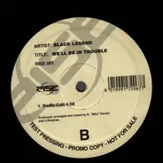 Black Legend - We'll Be In Trouble