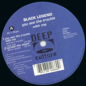 Black Legend - You See the Trouble with Me