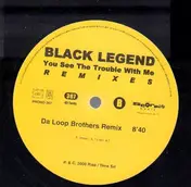 Black Legend - You See The Trouble With Me (Remixes)