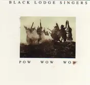 Black Lodge Singers - Pow Wow Wow