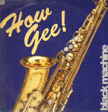 Black Machine - How Gee