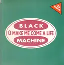 12inch Vinyl Single - Black Machine - Ü Make Me Come A Life