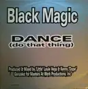 12inch Vinyl Single - Black Magic - Dance (Do That Thing)