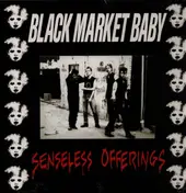 Black Market Baby - Senseless Offerings