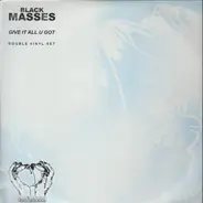 Black Masses - Give It All U Got