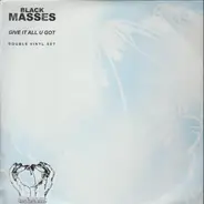 Black Masses - Give It All U Got