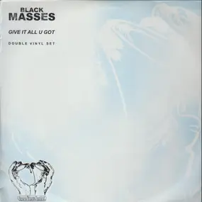 black masses - Give It All U Got