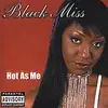 CD - Black Miss - Hot As Me
