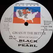 Black Pearl - Gwan Fi The Better / Solid Than A Wall