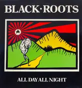 Black Roots - All Day All Night